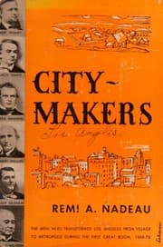Tapa de City Makers the Men Who Transformed Los Angeles From Village To Metropolis During the First Great Boom 1868 76