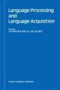 Tapa de Language Processing and Language Acquisition (Studies in Theoretical Psycholinguistics)