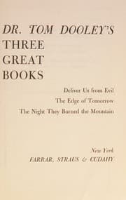 Tapa de Dr. Tom Dooley's Three Great Books - Deliver Us >From Evil; The Edge of Tomorrow; The Night They Burned the Mountain
