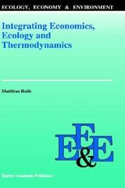 Tapa de Integrating economics, ecology, and thermodynamics