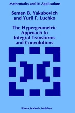 Tapa de The hypergeometric approach to integral transforms and convolutions