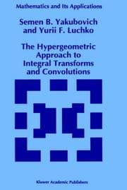 Tapa de The hypergeometric approach to integral transforms and convolutions