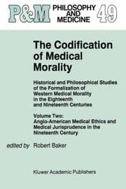 Tapa de The Codification of Medical Morality - Historical and Philosophical Studies of the Formalization of