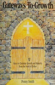 Tapa de Gateways to Growth - Keys to Christian Growth and Maturity from the book of Esther