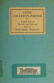 Tapa de Gene Stratton-Porter A Little Story of The Life and Work and Ideals of "The Bird Woman"