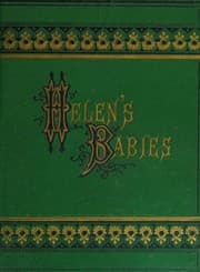 Tapa de Helen's babies : with some account of their ways innocent, crafty, angelic, impish, witching, and repulsive