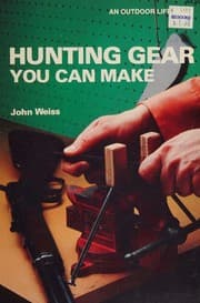 Tapa de Hunting Gear You Can Make; An Outdoor Life Book