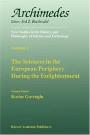 Tapa de The Sciences in the European Periphery During the Enlightenment (Archimedes New Studies in the History and Philosophy of Science and Technology Volume 2)