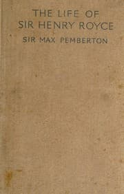 Tapa de The life of Sir Henry Royce, Bart., M.I.E.E., M.I.M.E