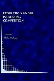 Tapa de Regulation Under Increasing Competition (Topics in Regulatory Economics and Policy)