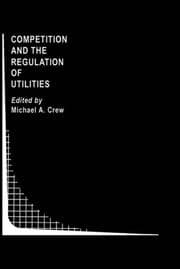 Tapa de Competition and the Regulation of Utilities (Topics in Regulatory Economics and Policy)