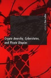 Tapa de Crypto Anarchy, Cyberstates, and Pirate Utopias
