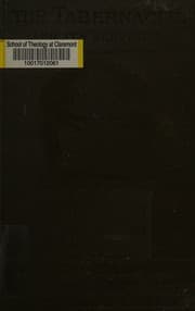 Tapa de The Tabernacle and its priests and services, described and considered in relation to Christ and the church