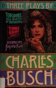 Tapa de Three Plays By Charles Busch (Theodora She-Bitch of Byzantium, Times Square Angel, Pardon My Inquisition)