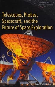 Tapa de Telescopes, Probes, Spacecraft, and the Future of Space Exploration