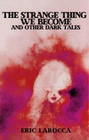 Tapa de Strange Thing We Become and Other Dark Tales