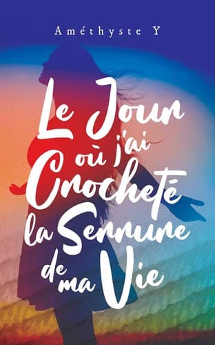 Tapa de Le jour où j'ai décidé de crocheter la serrure de ma vie