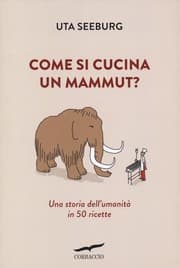 Tapa de Come si cucina un mammut? Una storia dell'umanità in 50 ricette