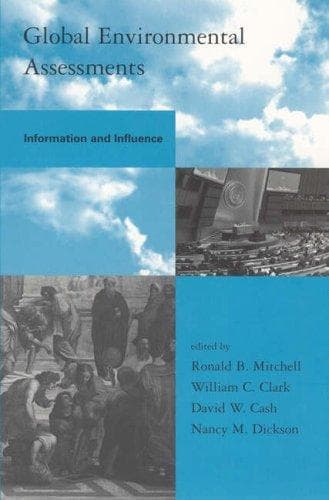 Tapa de Global Environmental Assessments: Information and Influence (Global Environmental Accord: Strategies for Sustainability and Institutional Innovation)