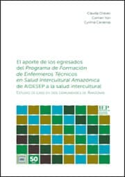 Tapa de El aporte de los egresados del Programa de Formación de Enfermeros Técnicos en Salud Intercultural Amazónica de AIDESEP a la salud intercultural