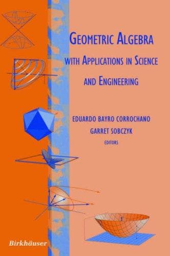 Tapa de Geometric algebra with applications in science and engineering