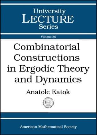 Tapa de Combinatorial Constructions in Ergodic Theory and Dynamics (University Lecture Series)