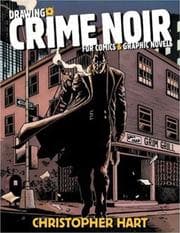 Tapa de Drawing crime noir for comics and graphic novels