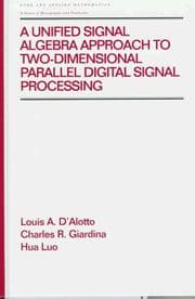 Tapa de A unified signal algebra approach to two-dimensional parallel digital signal processing