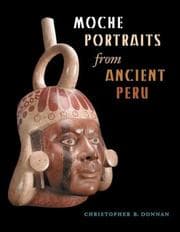 Tapa de Moche Portraits from Ancient Peru (Joe R. and Teresa Lozano Long Series in Latin American and Latino Art and Culture)