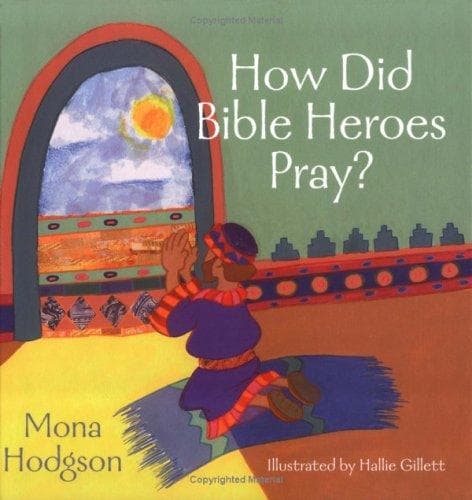 Tapa de How Did Bible Heroes Pray?
