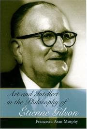 Tapa de Art and Intellect in the Philosophy of Etienne Gilson (Eric Voegelin Institute Series in Political Philosophy)