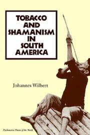 Tapa de Tobacco and Shamanism in South America (Psychoactive Plants of the World Series)