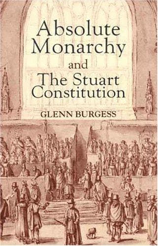Tapa de Absolute monarchy and the Stuart Constitution
