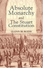 Tapa de Absolute monarchy and the Stuart Constitution
