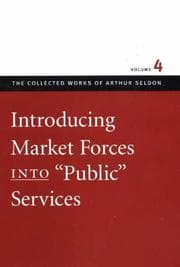 Tapa de Introducing Market Forces into "Public" Services (Collected Works of Arthur Seldon)