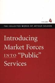 Tapa de Introducing Market Forces Into "Public" Services (The Collected Works of Arthur Seldon)