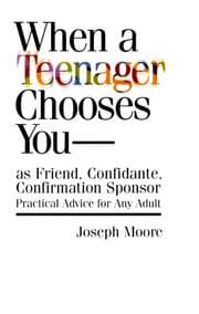 Tapa de When a Teenager Chooses You-: As Friend, Confidante, Confirmation Sponsor