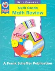 Tapa de Sixth Grade Math Review (Math Review Skill Builders)