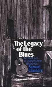 Tapa de The Legacy of the Blues: A Glimpse Into the Art and the Lives of Twelve Great Bluesmen