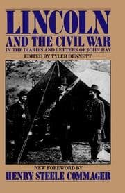 Tapa de Lincoln and the Civil War in the diaries and letters of John Hay