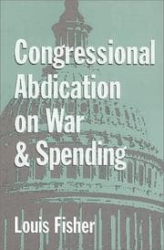 Tapa de Congressional Abdication on War and Spending (Joseph V. Hughes, Jr., and Holly O. Hughes Series in the Presidency and Leadership Studies, No. 7)