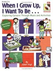 Tapa de When I Grow Up, I Want to Be... Exploring Careers Through Music and Activities (Grades 2-6; Book & CD)
