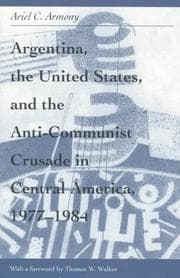 Tapa de Argentina, the United States, and the anti-communist crusade in Central America, 1977-1984