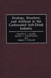 Tapa de Strategy, structure, and antitrust in the carbonated soft-drink industry