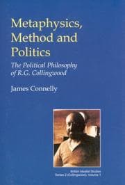 Tapa de Metaphysics, Method and Politics: The Political Philosophy of R.G. Collingwood (British Idealist Studies: Collingwood 1) (British Idealist Studies)