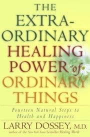 Tapa de The extraordinary healing power of ordinary things ; fourteen natural steps to health and happiness