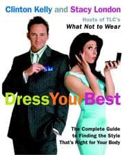 Tapa de Dress your best : the complete guide to finding the style that's right for your body