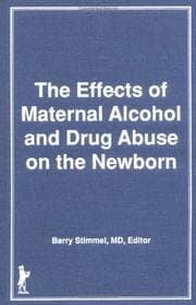 Tapa de The Effects of Maternal Alcohol and Drug Abuse on the Newborn: Advances in Alcohol and Substance Abuse