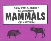 Tapa de Easy Field Guide to Common Mammals of Arizona