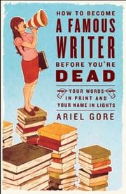 Tapa de How to Become a Famous Writer Before You're Dead